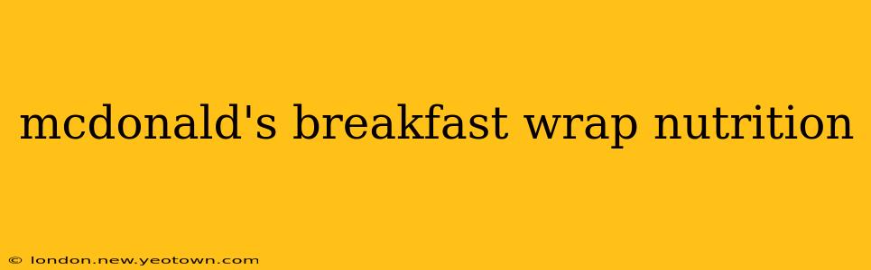 mcdonald's breakfast wrap nutrition