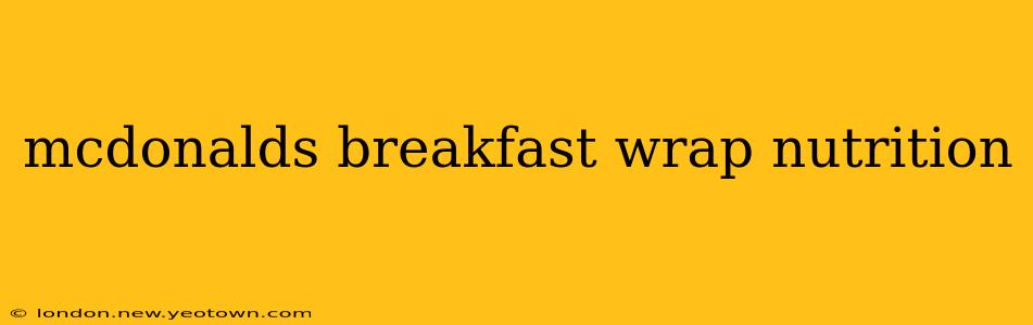 mcdonalds breakfast wrap nutrition