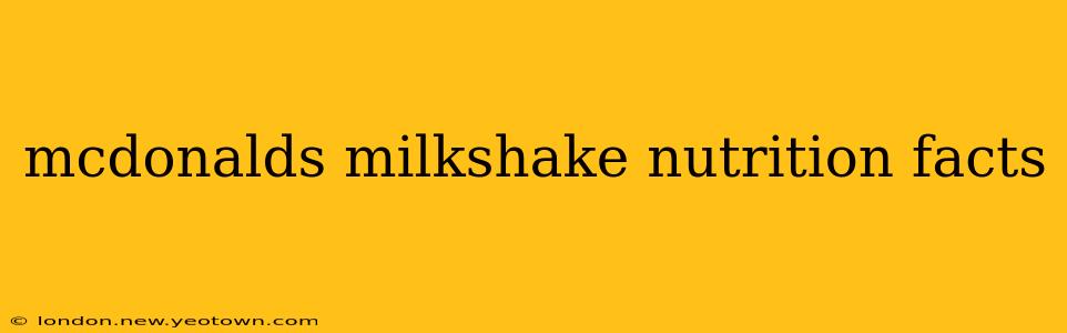 mcdonalds milkshake nutrition facts