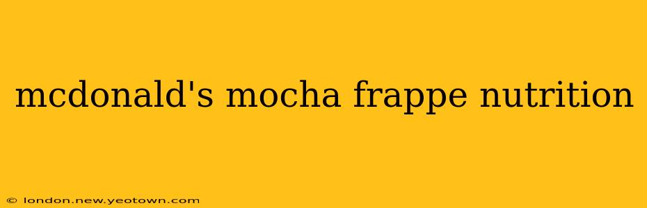 mcdonald's mocha frappe nutrition