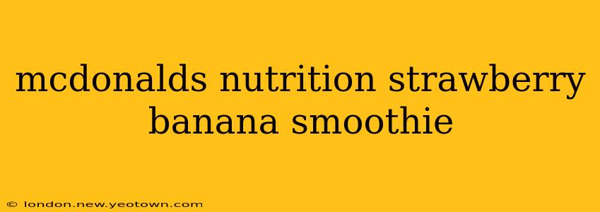 mcdonalds nutrition strawberry banana smoothie