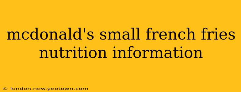 mcdonald's small french fries nutrition information
