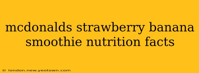 mcdonalds strawberry banana smoothie nutrition facts
