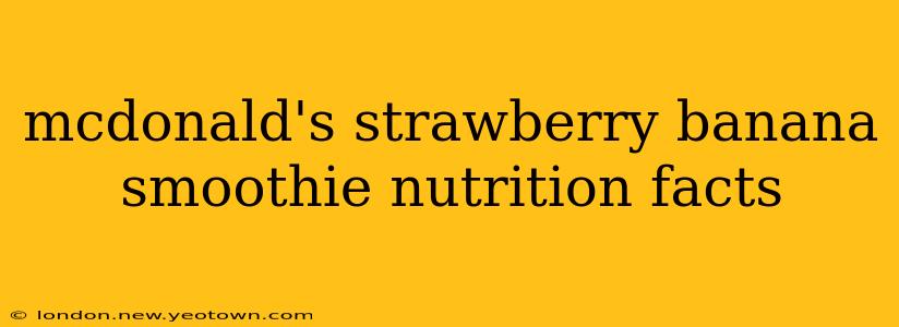 mcdonald's strawberry banana smoothie nutrition facts