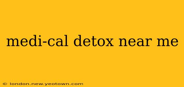 medi-cal detox near me