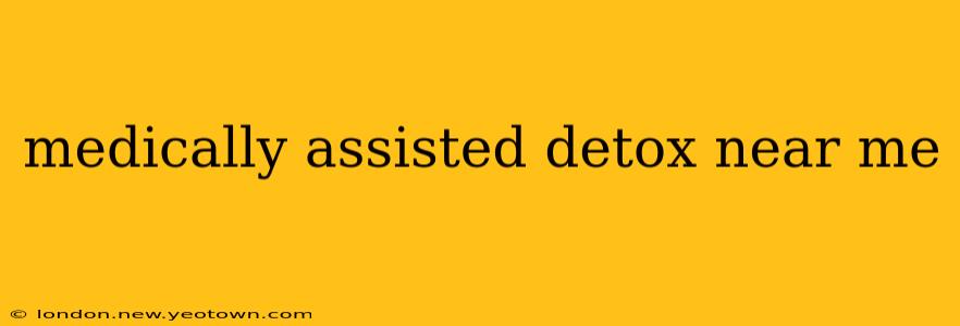 medically assisted detox near me