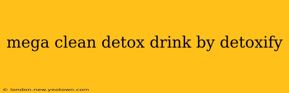 mega clean detox drink by detoxify