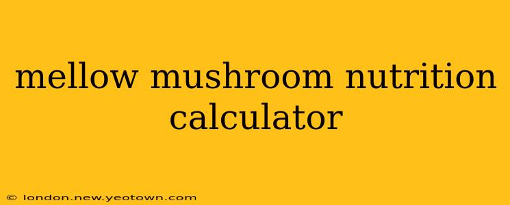 mellow mushroom nutrition calculator