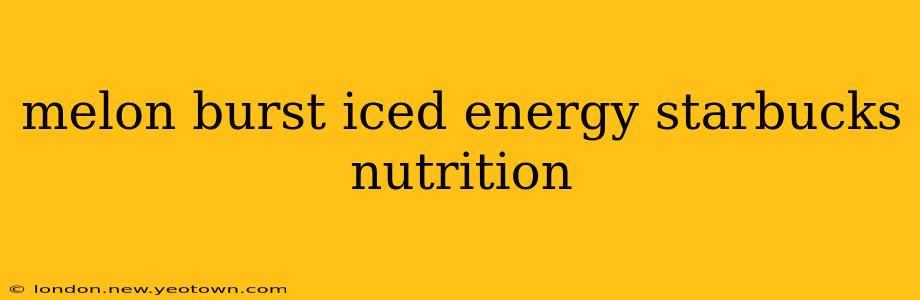 melon burst iced energy starbucks nutrition