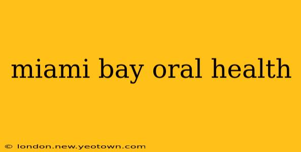 miami bay oral health
