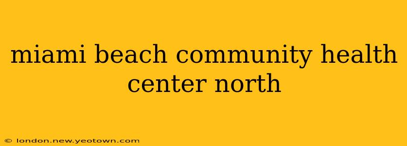 miami beach community health center north