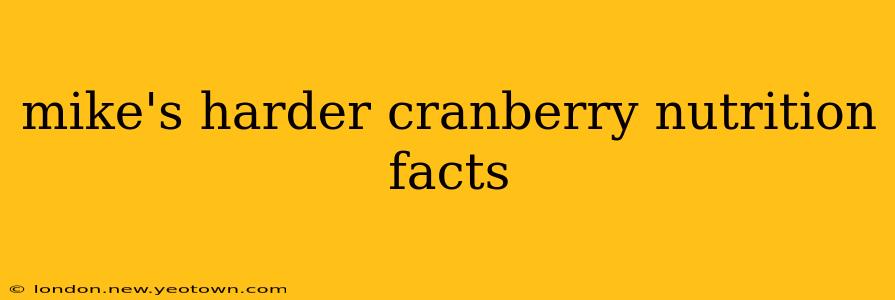 mike's harder cranberry nutrition facts