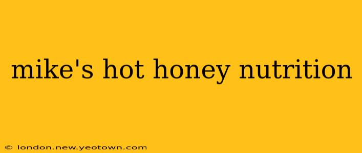 mike's hot honey nutrition