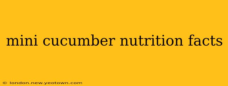 mini cucumber nutrition facts