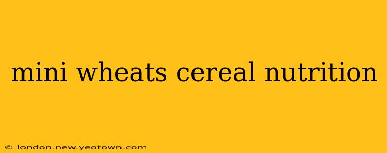 mini wheats cereal nutrition