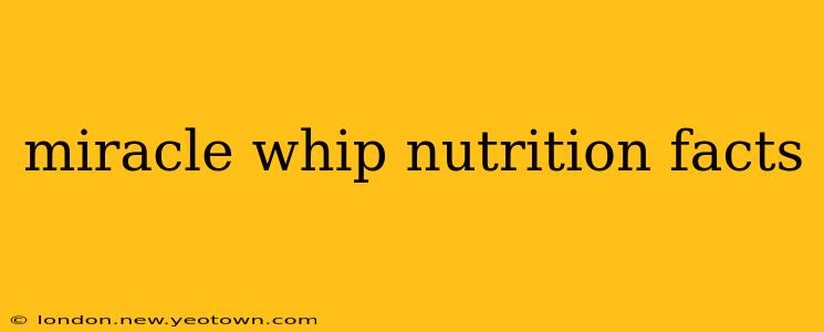 miracle whip nutrition facts