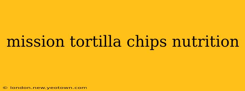 mission tortilla chips nutrition