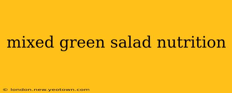 mixed green salad nutrition