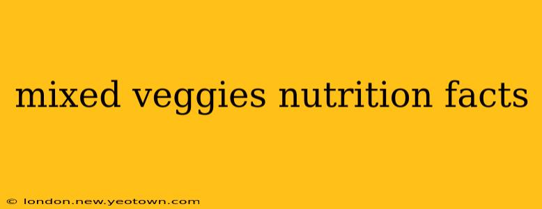 mixed veggies nutrition facts