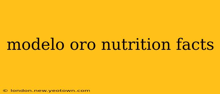 modelo oro nutrition facts
