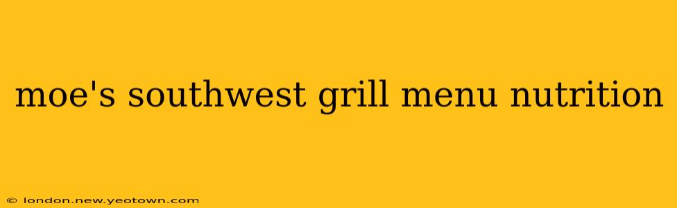 moe's southwest grill menu nutrition