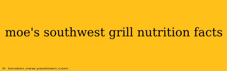 moe's southwest grill nutrition facts