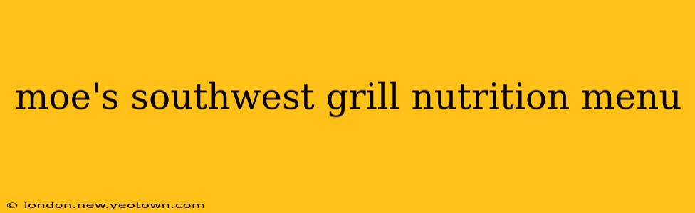 moe's southwest grill nutrition menu