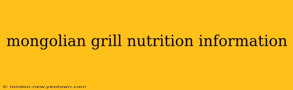 mongolian grill nutrition information