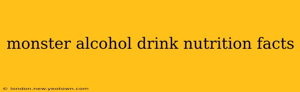 monster alcohol drink nutrition facts