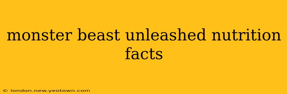 monster beast unleashed nutrition facts
