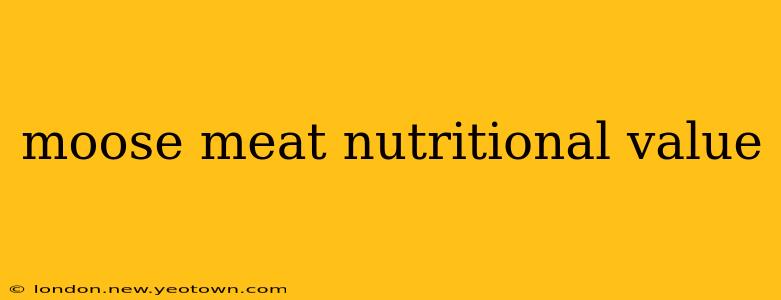 moose meat nutritional value