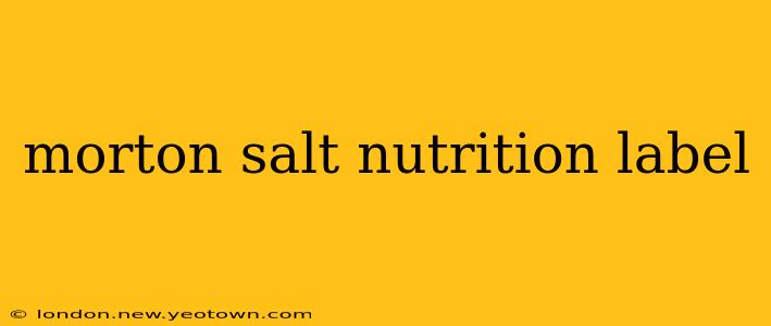 morton salt nutrition label