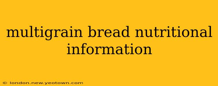 multigrain bread nutritional information
