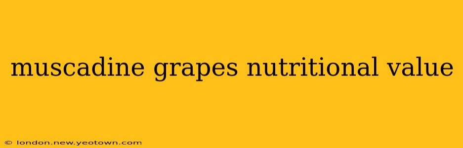muscadine grapes nutritional value