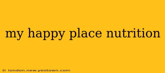 my happy place nutrition