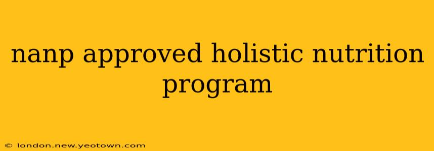 nanp approved holistic nutrition program