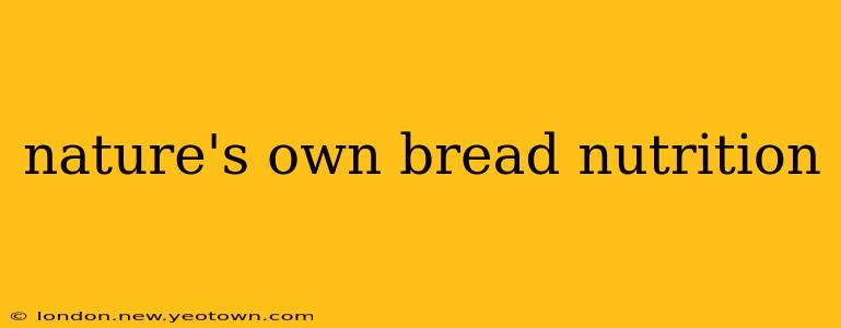 nature's own bread nutrition