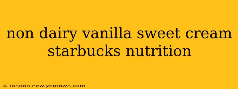 non dairy vanilla sweet cream starbucks nutrition
