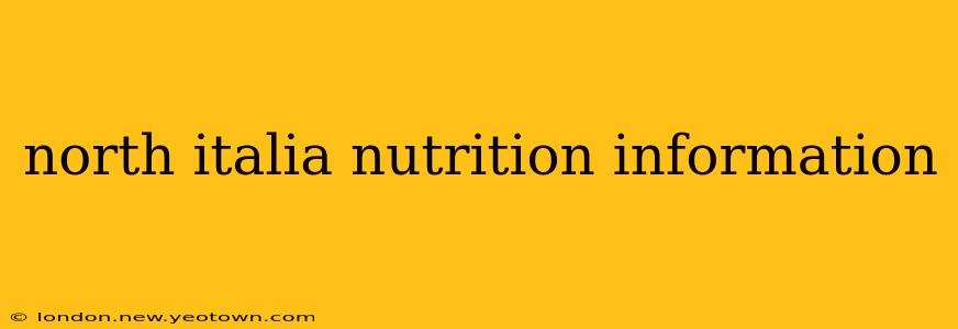 north italia nutrition information
