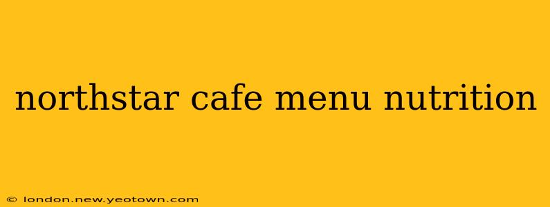 northstar cafe menu nutrition