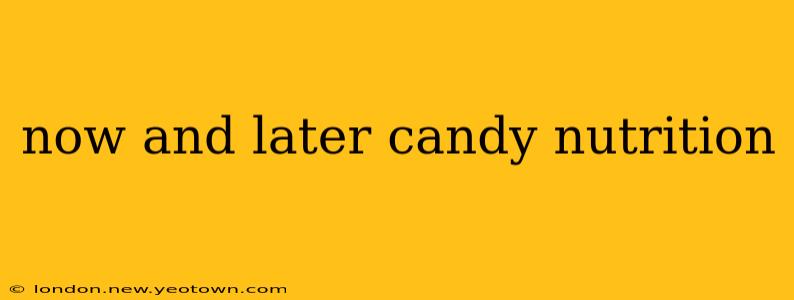 now and later candy nutrition
