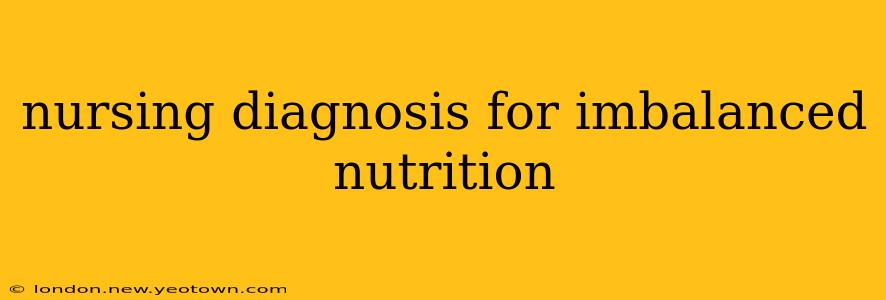 nursing diagnosis for imbalanced nutrition