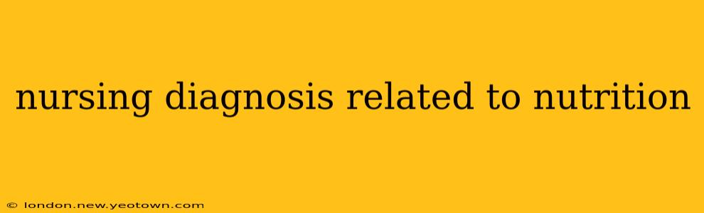 nursing diagnosis related to nutrition