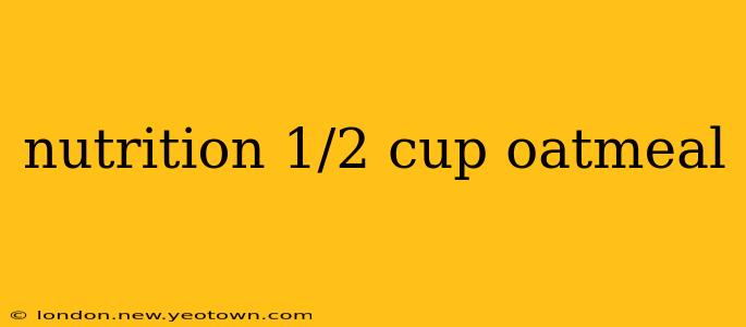 nutrition 1/2 cup oatmeal