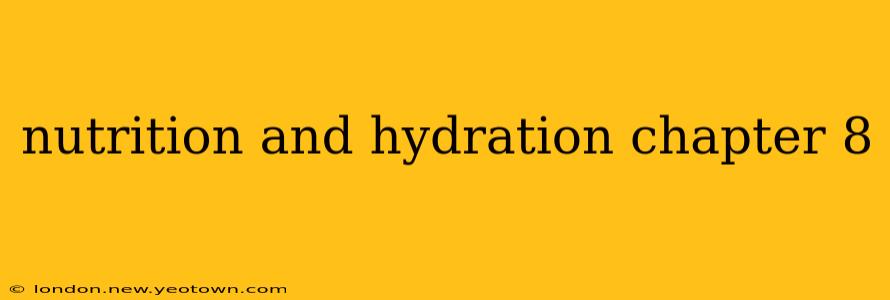 nutrition and hydration chapter 8