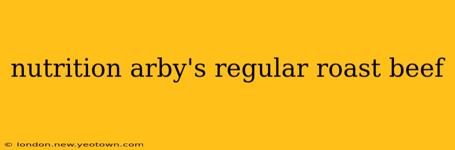 nutrition arby's regular roast beef