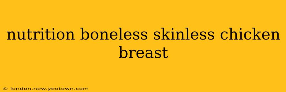 nutrition boneless skinless chicken breast