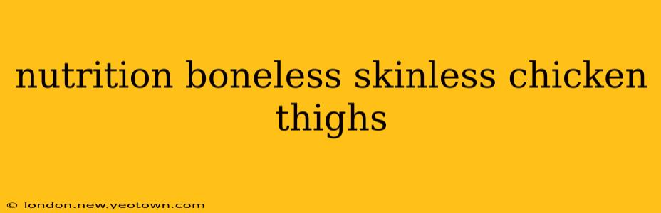 nutrition boneless skinless chicken thighs