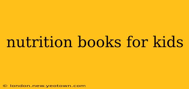 nutrition books for kids