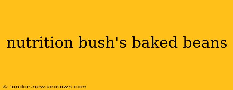 nutrition bush's baked beans
